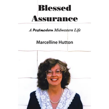 Blessed Assurance: A Postmodern Midwestern Life