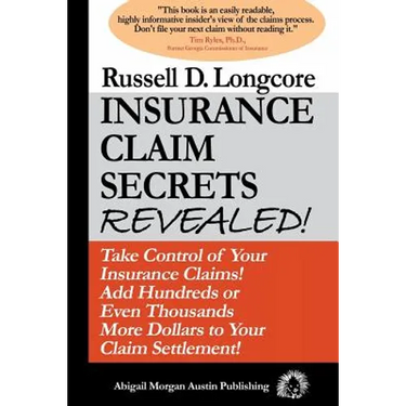 Insurance Claim Secrets Revealed!: Take Control of Your Insurance Claims! Add Hundreds More Dollars To Your Claim Settlement!