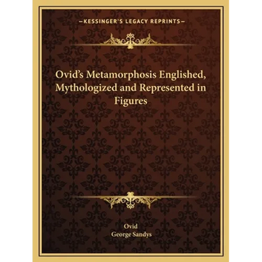 Ovid's Metamorphosis Englished, Mythologized and Represented in Figures