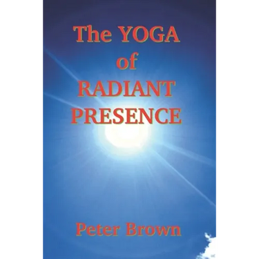 The Yoga of Radiant Presence