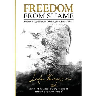Freedom from Shame: Trauma, Forgiveness, and Healing from Sexual Abuse