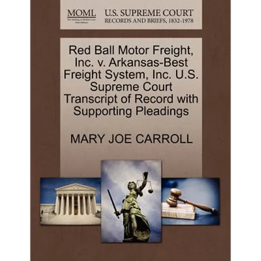 Red Ball Motor Freight, Inc. V. Arkansas-Best Freight System, Inc. U.S. Supreme Court Transcript of Record with Supporting Pleadings