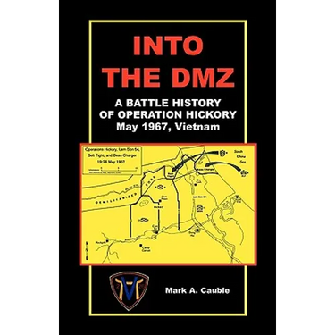 Into the DMZ, a Battle History of Operation Hickory, May 1967, Vietnam
