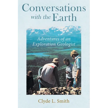 Conversations with the Earth: Adventures of an Exploration Geologist