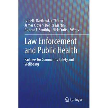 Law Enforcement and Public Health: Partners for Community Safety and Wellbeing