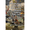 The Decline and Fall of the Eastern Roman Empire: From the Time of the Fourth Crusade to the Capture of Constantinople