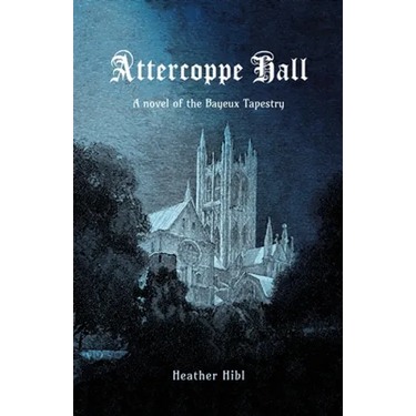 Attercoppe Hall: A novel of the Bayeux Tapestry