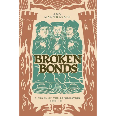Broken Bonds: A Novel of the Reformation Volume 1