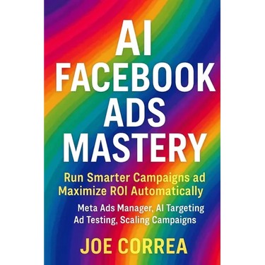 AI Facebook Ads Mastery: Run Smarter Campaigns and Maximize ROI Automatically