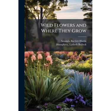 Wild Flowers and Where They Grow