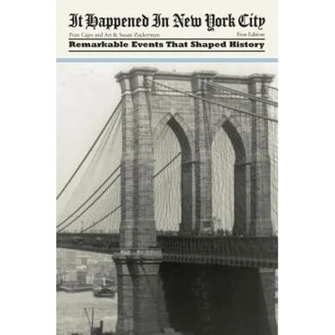 It Happened in New York City: Remarkable Events That Shaped History