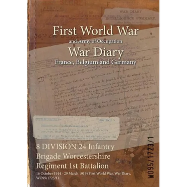 8 DIVISION 24 Infantry Brigade Worcestershire Regiment 1st Battalion: 16 October 1914 - 29 March 1919 (First World War, War Diary, WO95/1723/1)