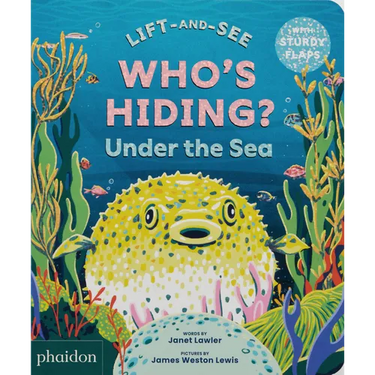 Who's Hiding? Under the Sea: A Lift-The-Flap Book