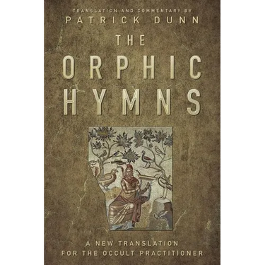 The Orphic Hymns: A New Translation for the Occult Practitioner