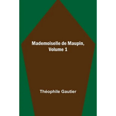Mademoiselle de Maupin, Volume 1