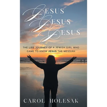 Jesus Jesus Jesus: The Life Journey of a Jewish Girl Who Came to Know Jesus the Messiah