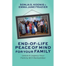 End of Life Peace of Mind For Your Family: Leave A Legacy Your Family Will Remember