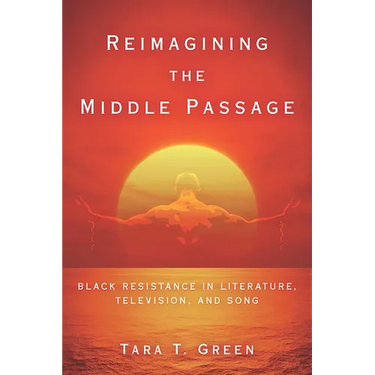 Reimagining the Middle Passage: Black Resistance in Literature, Television, and Song