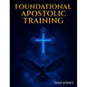Foundational Apostolic Training: Workbook