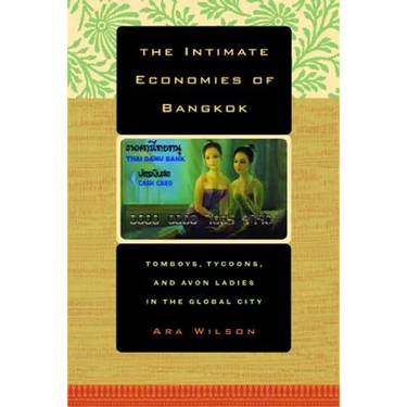 The Intimate Economies of Bangkok: Tomboys, Tycoons, and Avon Ladies in the Global City