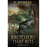 Brothers That Bite Chronicles Volume 1 Stories Of The Deadly Secrets World: Deadly Secrets Novella