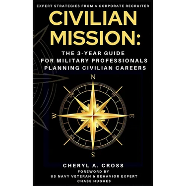 Civilian Mission: The 3-Year Guide for Military Professionals Planning Civilian Careers