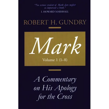 Mark: A Commentary on His Apology for the Cross, Volume 1