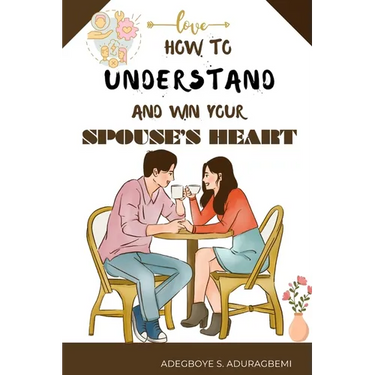 How to understand and win Your Spouse's Heart: Develop a deeper connection and create lasting happiness through mutual understanding.
