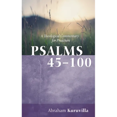 Psalms 45-100: A Theological Commentary for Preachers