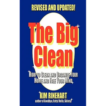 The Big Clean: How to Clean and Organize Your Home and Free Your Mind (Revised and Updated)
