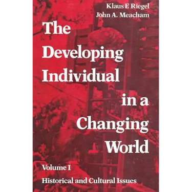 The Developing Individual in a Changing World: Volume 1, Historical and Cultural Issues
