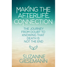 Making the Afterlife Connection: The Journey from Doubt to Knowing That Death Is Not the End