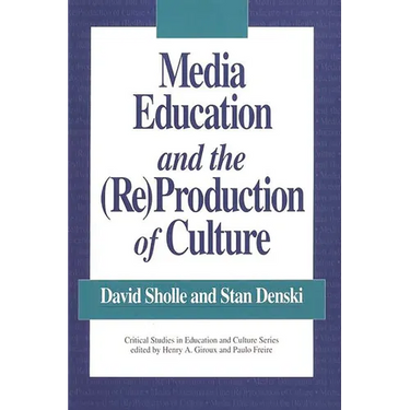 Media Education and the (Re)Production of Culture