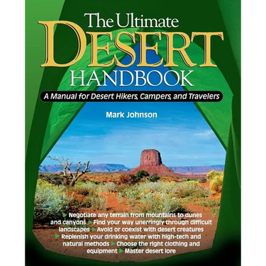 The Ultimate Desert Handbook: A Manual for Desert Hikers, Campers and Travelers