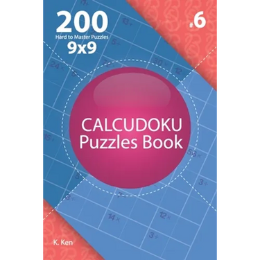 Calcudoku - 200 Hard to Master Puzzles 9x9 (Volume 6)