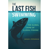 The Last Fish Swimming: The Global Crime of Illegal Fishing