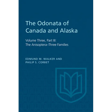 The Odonata of Canada and Alaska: Volume Three, Part III: The Anisoptera-Three Families