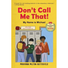 Don't Call Me That!: My Name is Michael