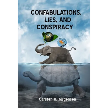 Confabulations, Lies, And Conspiracy