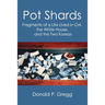 Pot Shards: Fragments of a Life Lived in CIA, the White House, and the Two Koreas