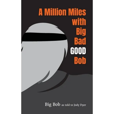 A Million Miles with Big Bad GOOD Bob