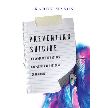 Preventing Suicide: A Handbook for Pastors, Chaplains and Pastoral Counselors