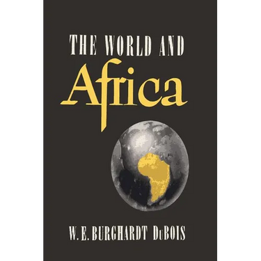 The World and Africa: An Inquiry into the Part Which Africa Has Played in World History