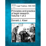 Principles and Practice of Legal Research. Volume 1 of 2
