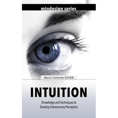 Intuition: Knowledge and Techniques to Develop Extrasensory Perception