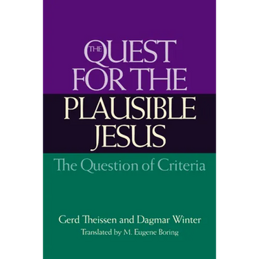 The Quest for the Plausible Jesus: The Question of Criteria