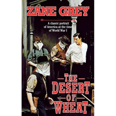 The Desert of Wheat: A Classic Portrait of America at the Time of World War I