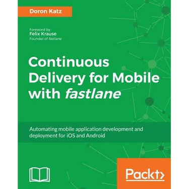 Continuous Delivery for Mobile with Fastlane
