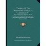 Theology Of The Westminster Symbols, A Commentary V1: Historical, Doctrinal, Practical, On The Confession Of Faith And Catechisms And The Related Form