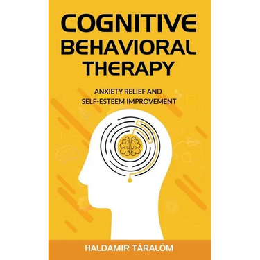 Cognitive Behavioral Therapy: Anxiety Relief and Self-Esteem Improvement